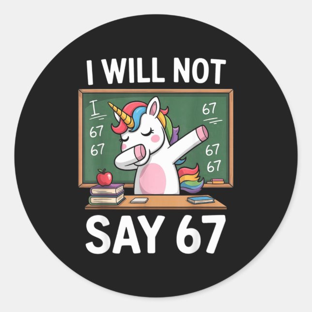 Sticker Rond I Will Not Say 67 Funny Teacher Clroom Dabbing Uni (Devant)