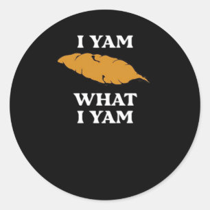 Sticker Rond I Yam What I Yam - Funny Potato Sarcasme Pun