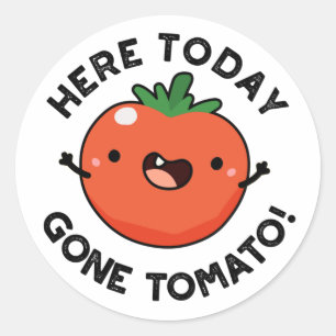 Sticker Rond Ici Aujourd'Hui Est Parti Tomato Drôle Veggie Pun