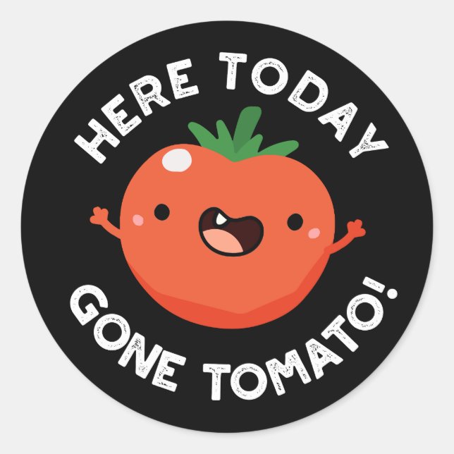 Sticker Rond Ici aujourd'hui est parti Tomato Funny Veggie Pun  (Devant)