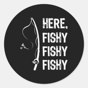 Sticker Rond Ici Fishy Fishy T Shirt Funny Fishing Shirts