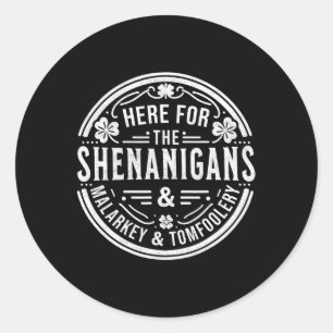 Sticker Rond Ici Pour Les Shenanigans Malarkey Et Tomfoolery S