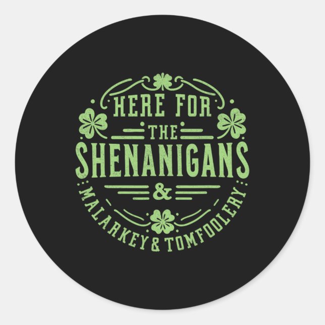 Sticker Rond Ici Pour Les Shenanigans Malarkey Et Tomfoolery S (Devant)