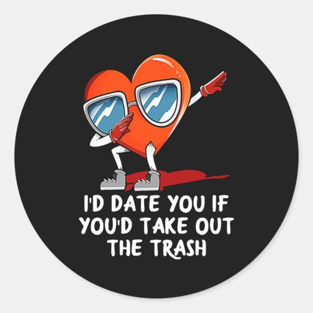 Sticker Rond Id Date You Take Out The Trash Valentines Day Hum  (Devant)