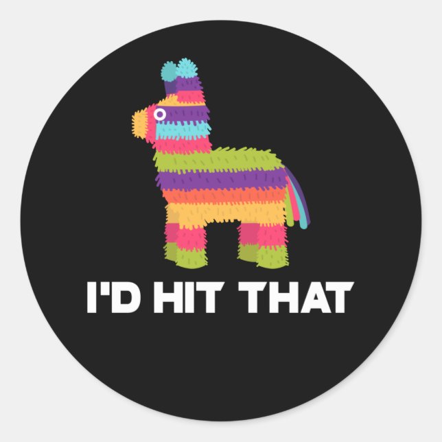 Sticker Rond I'd Hit That Pinata (Devant)