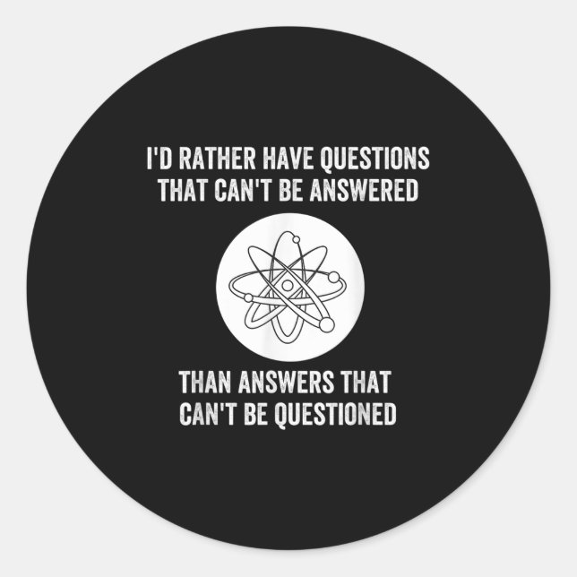 Sticker Rond I'd Rather Have Questions That Can't Be Answered T (Devant)