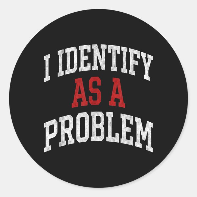 Sticker Rond Identifier comme un problème humour drôle blague s (Devant)