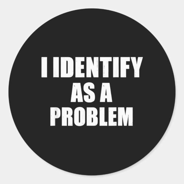 Sticker Rond Identifier Comme Un Problème - Humour Sarcastique  (Devant)