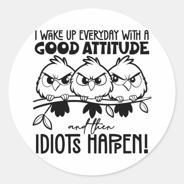 Sticker Rond Idiots Happen Funny Bird Quote Gifts  (Devant)