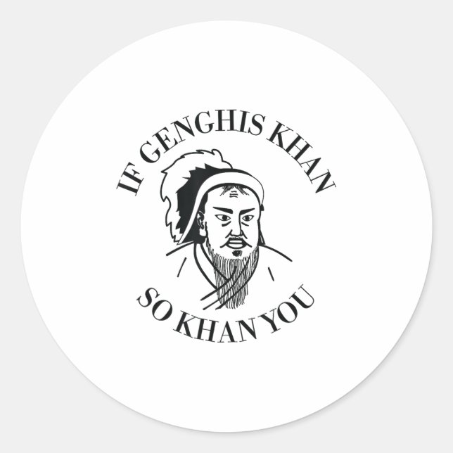 Sticker Rond If Genghis Khan So Khan You Funny Motivation  (Devant)