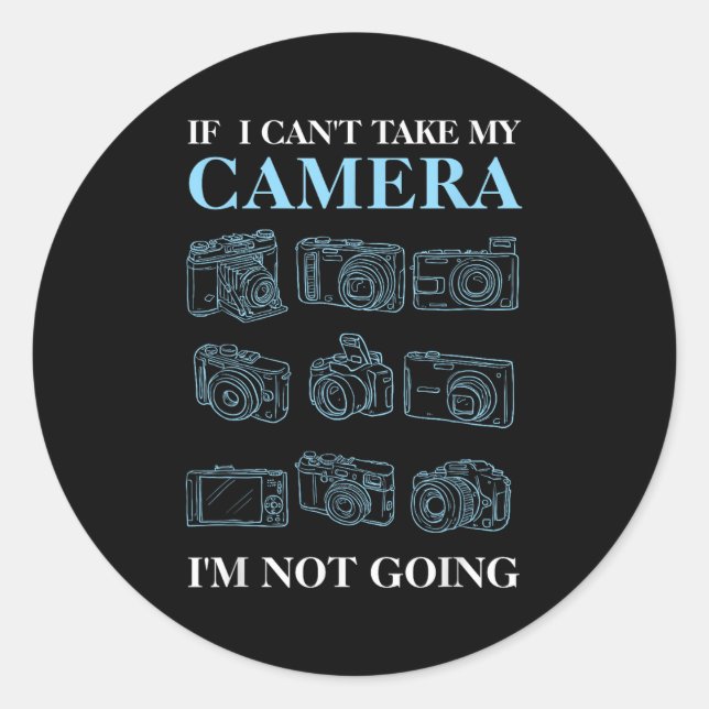 Sticker Rond If I Can't Take My Camera Photography Photographer (Devant)