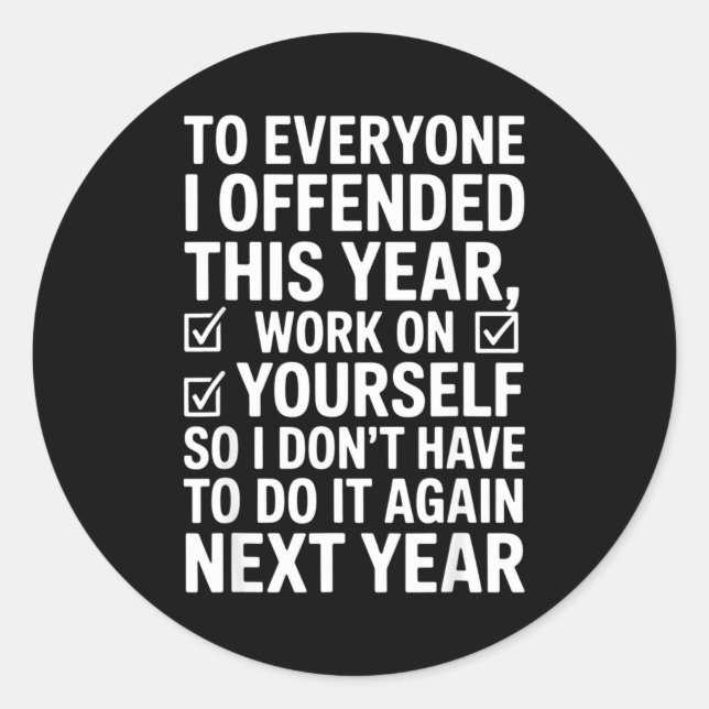 Sticker Rond If I Offended You Work On Yourself Funny New Year  (Devant)