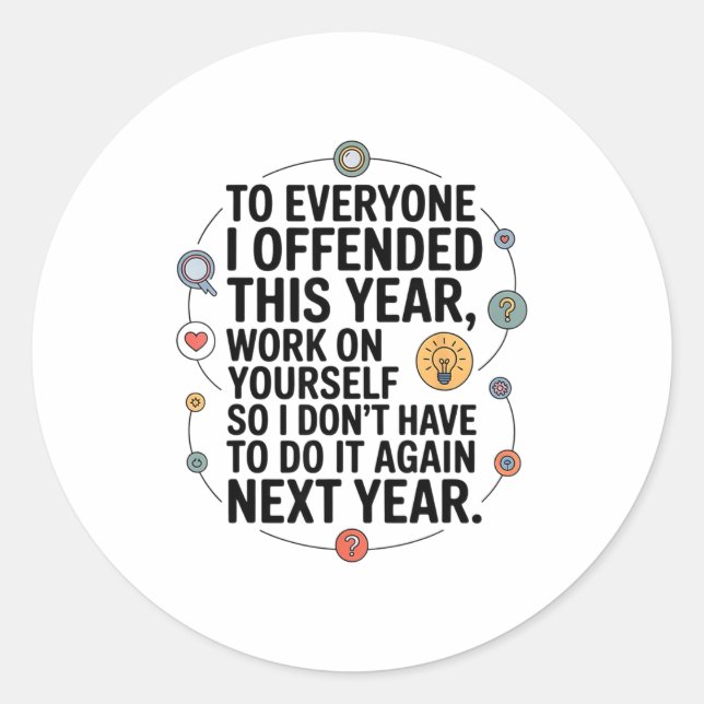 Sticker Rond If I Offended You Work On Yourself Funny New Year  (Devant)