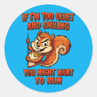 Sticker Rond If Im Too Quiet And Smiling You Might Want To Run