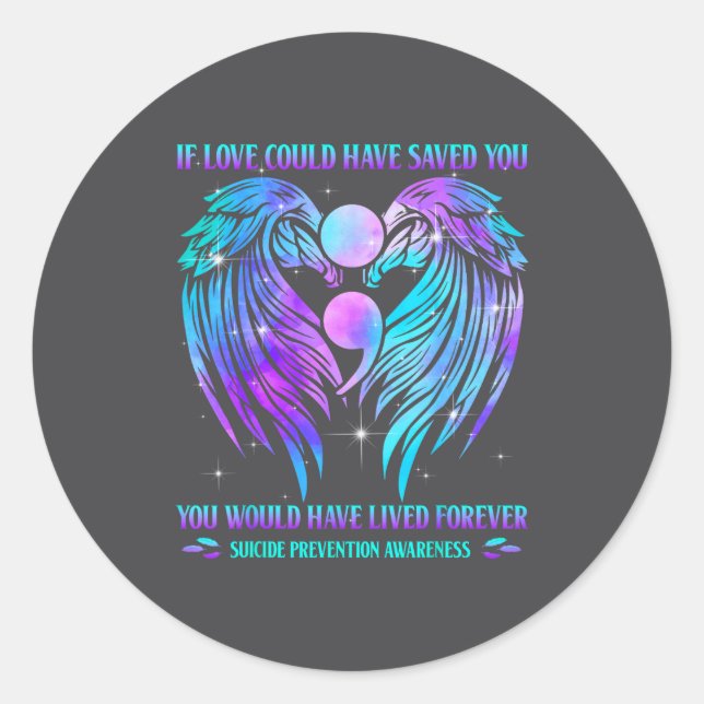 Sticker Rond If Love Could Have Saved You Suicide Prevention Aw (Devant)