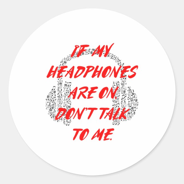 Sticker Rond If My Headphones Are On, Don't Talk To Me  (Devant)