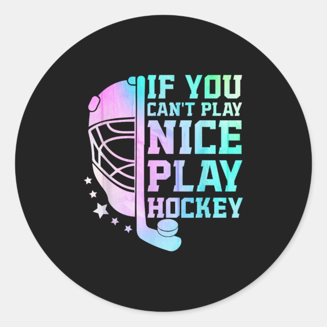 Sticker Rond If You Can't Play Nice Play Hockey Funny Ice Hocke (Devant)