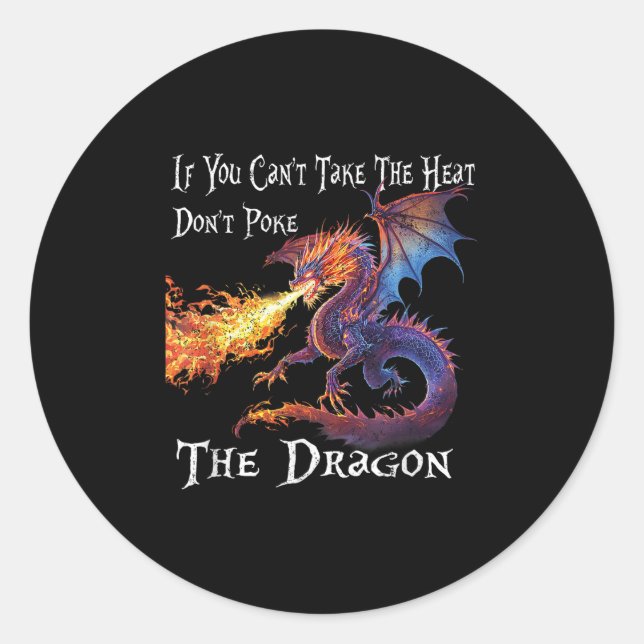 Sticker Rond If You Can't Take The Heat Don't Ke The Dragon  (Devant)
