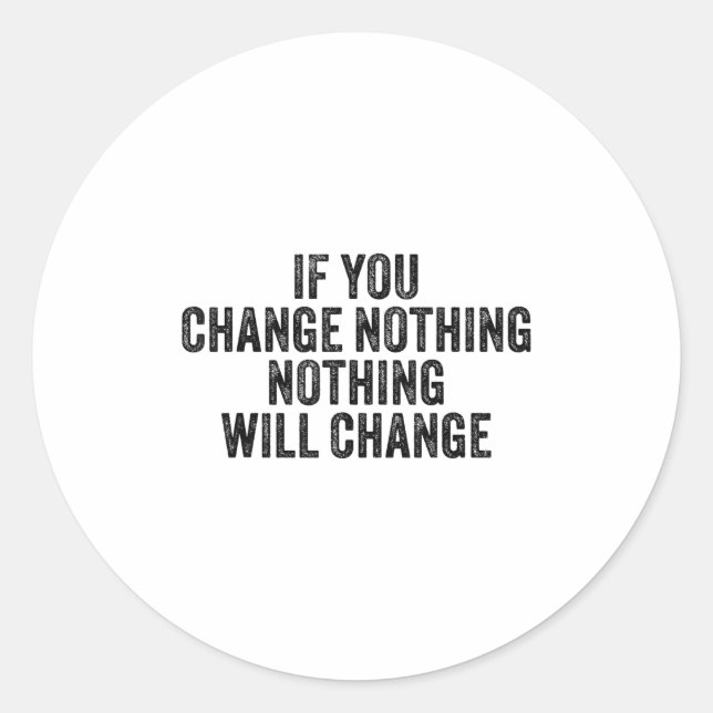 Sticker Rond If You Change Nothing Gym Fitness Workout Motivati (Devant)