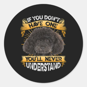 Sticker Rond If You Dont Have One Poodle Funny