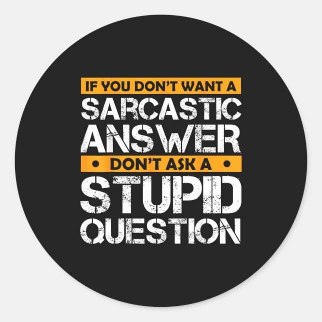 Sticker Rond If You Don't Want Sarcastic Answer Don't Ask Stud  (Devant)