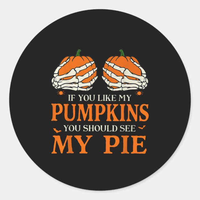 Sticker Rond If You Like My Pumpkins You Should See My E Hallow (Devant)