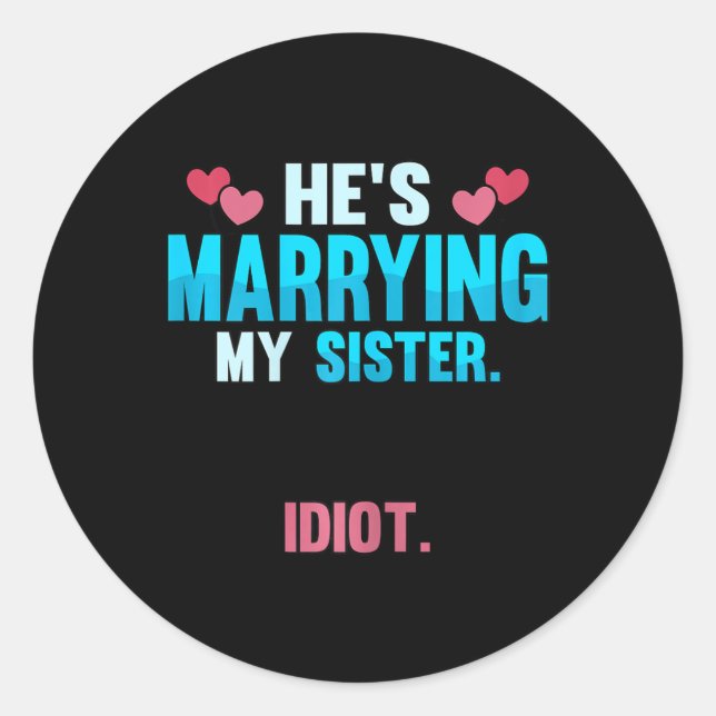 Sticker Rond Il épouse ma sœur idiot  (Devant)