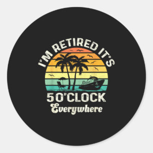 Sticker Rond Il est 17 heures partout Je suis à la retraite Drô