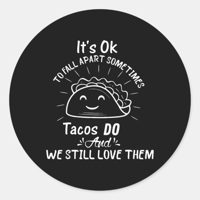 Sticker Rond Il est acceptable de s'effondrer Parfois les Tacos (Devant)