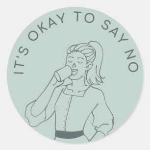 STICKER ROND IL EST OK DE DIRE NON