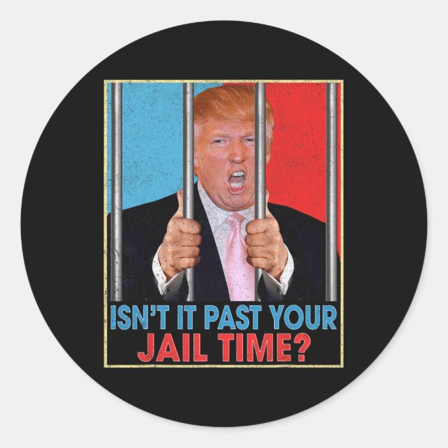 Sticker Rond Il est passé votre temps de prison Président Anti  (Devant)