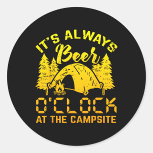 Sticker Rond Il Est Toujours Bière O Horloge Drôle Camping Cade