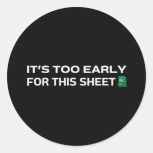 Sticker Rond Il est trop tôt pour cette feuille