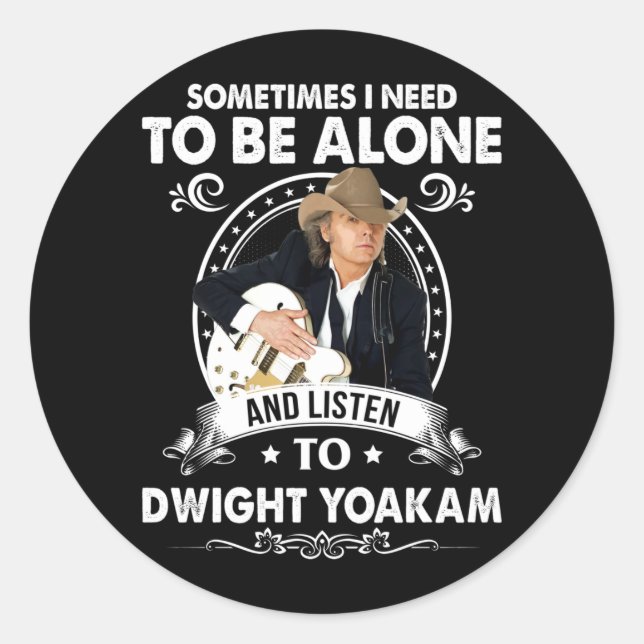 Sticker Rond Il faut être seul et écouter Dwight Yoakam Music (Devant)