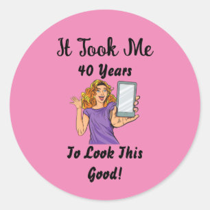 Sticker Rond Il m'a fallu 40 ans pour avoir l'air si bon