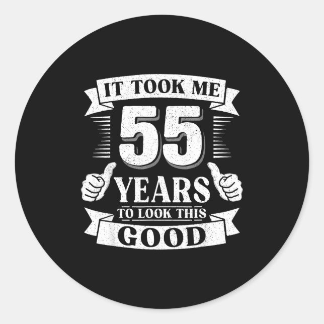 Sticker Rond Il m'a fallu 55 ans pour avoir cette allure 55e an (Devant)
