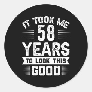 Sticker Rond Il M'A Fallu 58 Ans Pour Regarder Ce 58