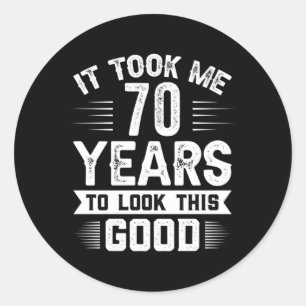 Sticker Rond Il M'A Fallu 70 Ans Pour Regarder Ces 70