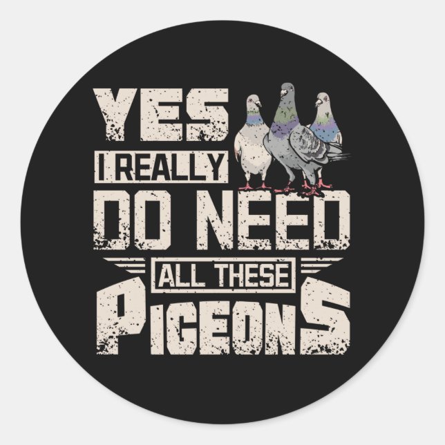 Sticker Rond Il Me Faut Tous Les Pigeons De Course (Devant)