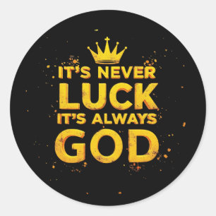 Sticker Rond Il n'y a jamais de chance, c'est toujours Dieu