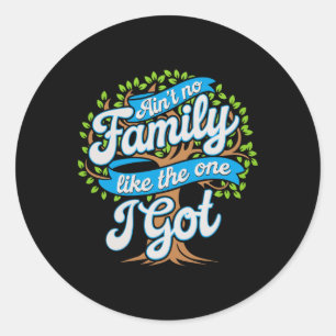 Sticker Rond Il n'y a pas de famille comme celle que j'ai eu qu