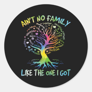 Sticker Rond Il n'y a pas de famille comme celle que j'ai eue q