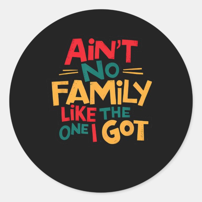 Sticker Rond Il n'y a pas de famille comme celle que j'ai eue q (Devant)