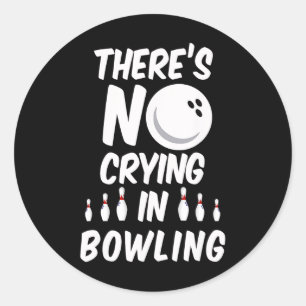 Sticker Rond Il n'y a pas de larmes au bowling - T-shirt bowlin