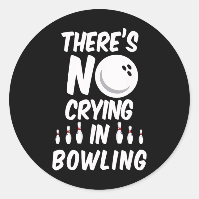 Sticker Rond Il n'y a pas de larmes au bowling - T-shirt bowlin (Devant)