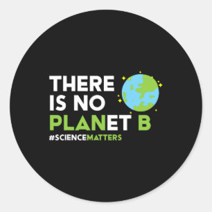 Sticker Rond Il N'Y A Pas De Planète B T Chemise Jour des terre