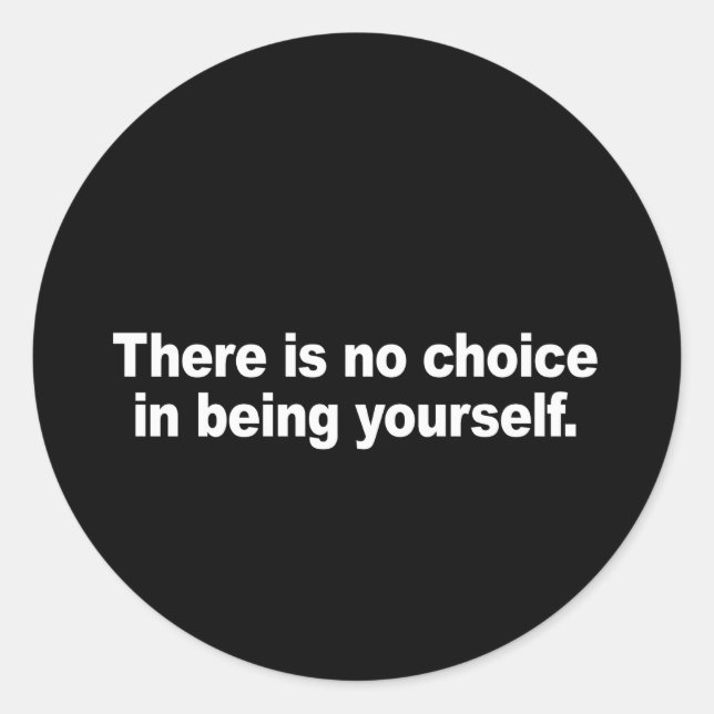 Sticker Rond Il n'y a pas le choix d'être soi-même Bumper Stick (Devant)