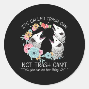 Sticker Rond Il S'Appelle Trash Can Not Trash Can'T Possum With