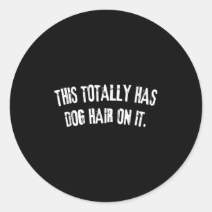 Sticker Rond Il Y A Des Cheveux De Chien Sur Il Drôle Amateurs