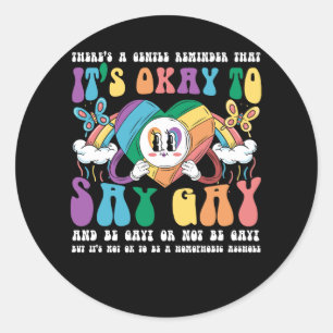 Sticker Rond Il y a un doux rappel que c'est bon de dire Gay